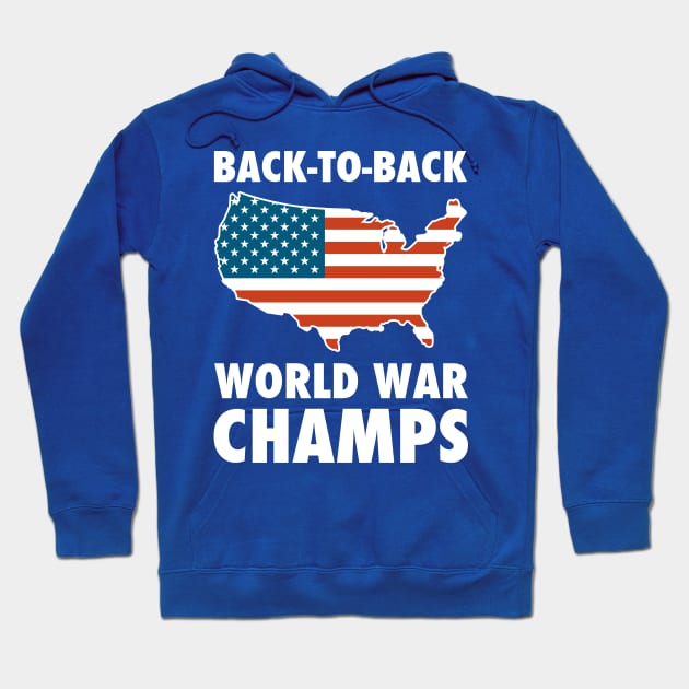 Back To Back World War Champs USA Hoodie by dumbshirts